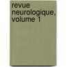 Revue Neurologique, Volume 1 door Neurologie Soci T. Fran ai
