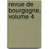 Revue de Bourgogne, Volume 4 door Onbekend