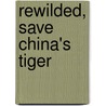 Rewilded, Save China's Tiger door Quan Li