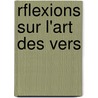 Rflexions Sur L'Art Des Vers by Sully Prudhomme