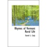 Rhymes Of Vermont Rural Life by Daniel Leavens Cady