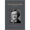 Richard Wagner And His World door Ts Grey