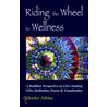 Riding the Wheel to Wellness door Charles Atkins