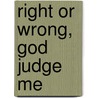 Right or Wrong, God Judge Me door Onbekend