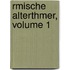 Rmische Alterthmer, Volume 1