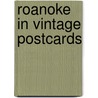 Roanoke in Vintage Postcards by Nelson Harris