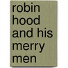 Robin Hood And His Merry Men door Margaret Landon