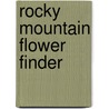 Rocky Mountain Flower Finder door Ph.D. Janet L. Wingate