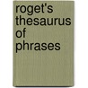 Roget's Thesaurus of Phrases door Barbara Ann Kipfer