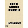 Rollo In Scotland (Volume 6) door Jacob Abbott