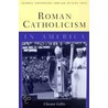 Roman Catholicism In America by Chester Gillis