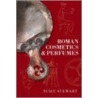 Roman Cosmetics And Perfumes by Susie Stewart