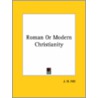 Roman Or Modern Christianity door J.H. Hill