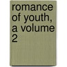Romance Of Youth, A Volume 2 by Francois Coppee
