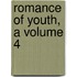 Romance Of Youth, A Volume 4