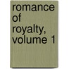 Romance of Royalty, Volume 1 by Joseph Fitzgerald Molloy