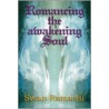 Romancing the Awakening Soul by Swan Ramachi