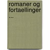 Romaner Og Fortaellinger ... by Unknown