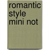 Romantic Style Mini Not by Cico Books