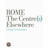 Rome The Centre(S) Elsewhere