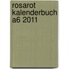 Rosarot Kalenderbuch A6 2011 door Onbekend