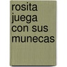 Rosita Juega Con Sus Munecas door Edith Mabel Russo