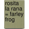 Rosita la Rana = Farley Frog door Onbekend