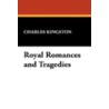 Royal Romances and Tragedies door Charles Kingston
