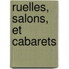 Ruelles, Salons, Et Cabarets door Onbekend