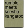 Rumble Meets Keesha Kangaroo by Felicia Law