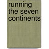 Running the Seven Continents by Clint Morrison