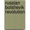 Russian Bolshevik Revolution door Edward Alsworth Ross