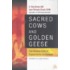 Sacred Cows And Golden Geese