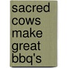 Sacred Cows Make Great Bbq's door Dave Gilpin