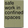 Safe Work In Confined Spaces door Hse
