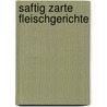 Saftig zarte Fleischgerichte door Martin Sieberer