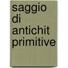 Saggio Di Antichit Primitive door Giovanni Batti Boni