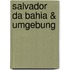 Salvador da Bahia & Umgebung