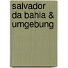 Salvador da Bahia & Umgebung by Ralf Falbe