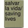 Salvar la vida/ Saving Lives by Alice Miller