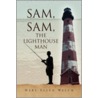 Sam, Sam, The Lighthouse Man by Mary Ellen Welch