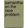 Samantha On the Race Problem door Marietta Holley