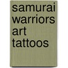 Samurai Warriors Art Tattoos door Eric Gottesman