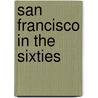 San Francisco In The Sixties by George Perry