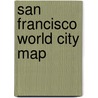 San Francisco World City Map by Itmb Publishing Ltd