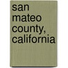 San Mateo County, California door Miriam T. Timpledon