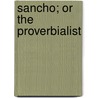 Sancho; Or The Proverbialist by J[ohn] W[illiam] Cunningham