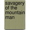 Savagery of the Mountain Man door William W. Johnstone