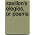 Savillon's Elegies, Or Poems