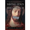 Saving Jesus From The Church door Robin R. Meyers
